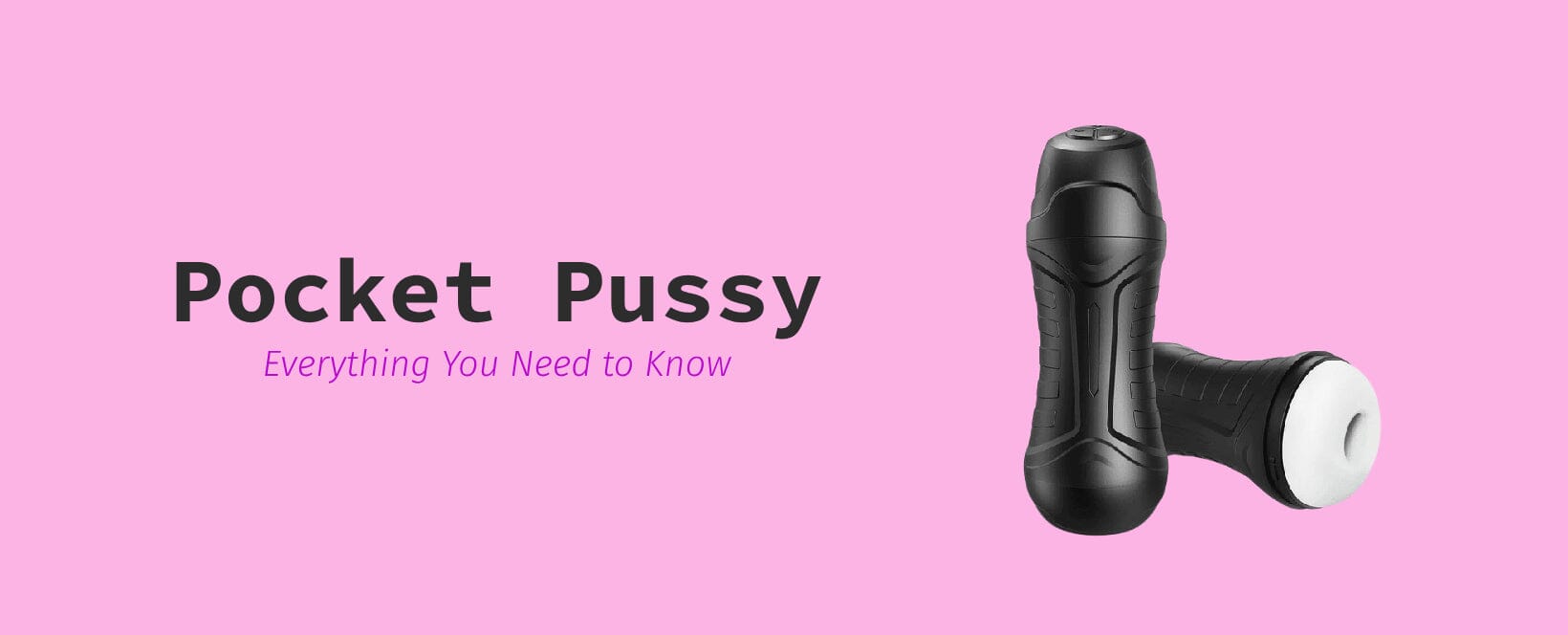What is a Pocket Pussy? - Your Pleasure Toys