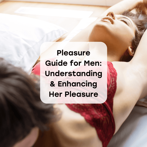Beginners Guide to Female Pleasure For Men Pleasure Guide Your Pleasure Toys 
