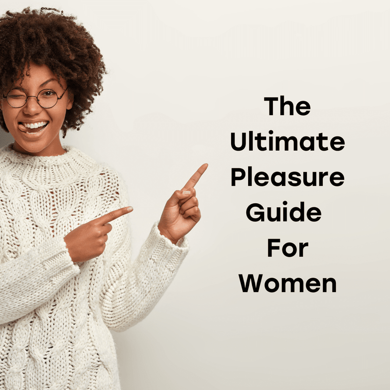 The Ultimate Guide to Female Pleasure for Women Pleasure Guide Your Pleasure Toys 